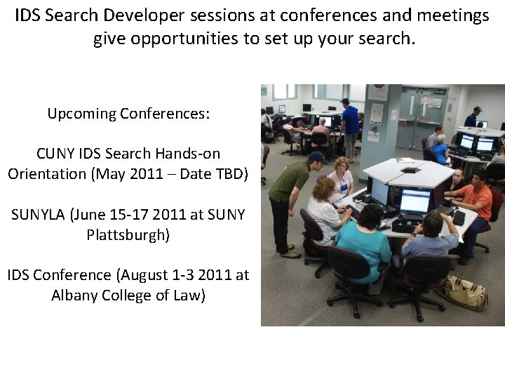IDS Search Developer sessions at conferences and meetings give opportunities to set up your