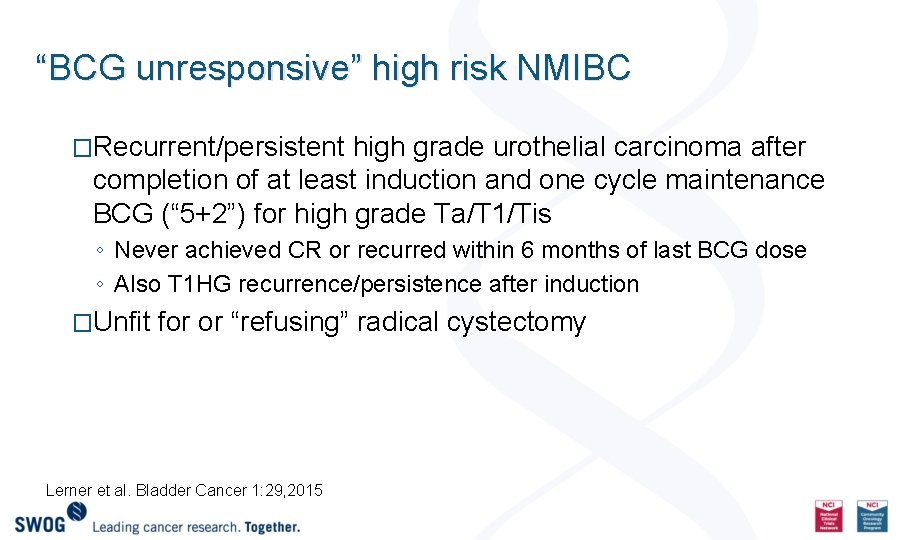 “BCG unresponsive” high risk NMIBC �Recurrent/persistent high grade urothelial carcinoma after completion of at