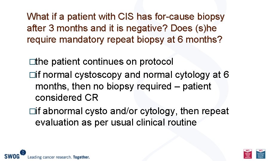 What if a patient with CIS has for-cause biopsy after 3 months and it