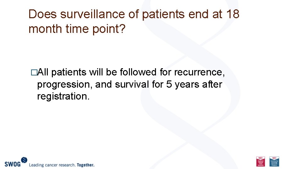 Does surveillance of patients end at 18 month time point? �All patients will be