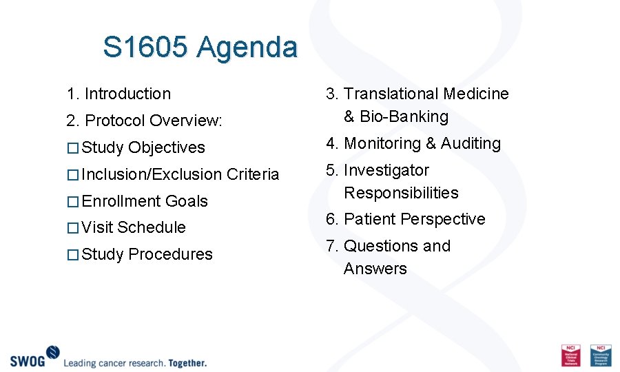 S 1605 Agenda 1. Introduction 2. Protocol Overview: 3. Translational Medicine & Bio-Banking �