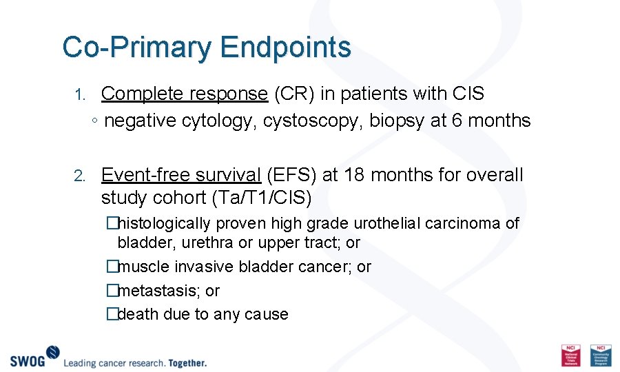 Co-Primary Endpoints 1. Complete response (CR) in patients with CIS ◦ negative cytology, cystoscopy,