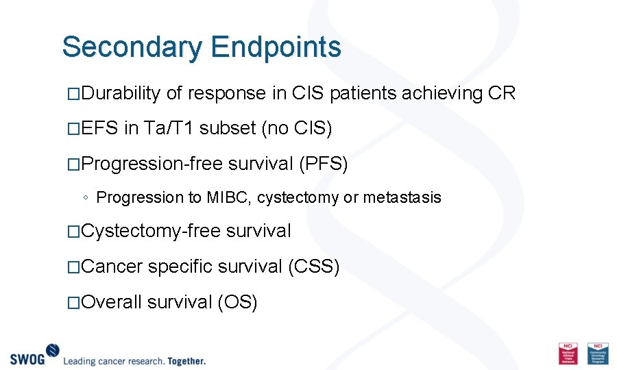 Secondary Endpoints �Durability of response in CIS patients achieving CR �EFS in Ta/T 1