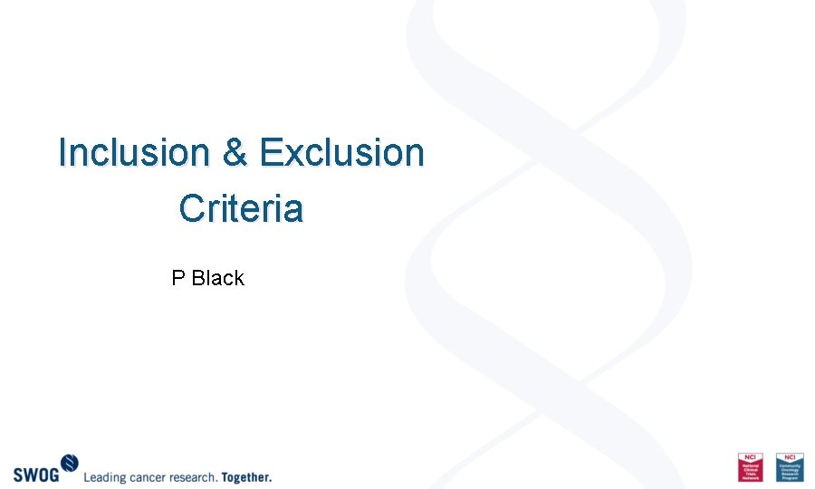 Inclusion & Exclusion Criteria P Black 