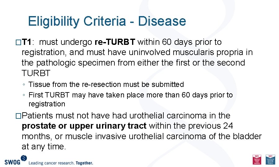 Eligibility Criteria - Disease �T 1: must undergo re-TURBT within 60 days prior to