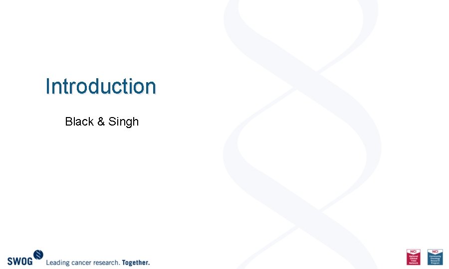Introduction Black & Singh 