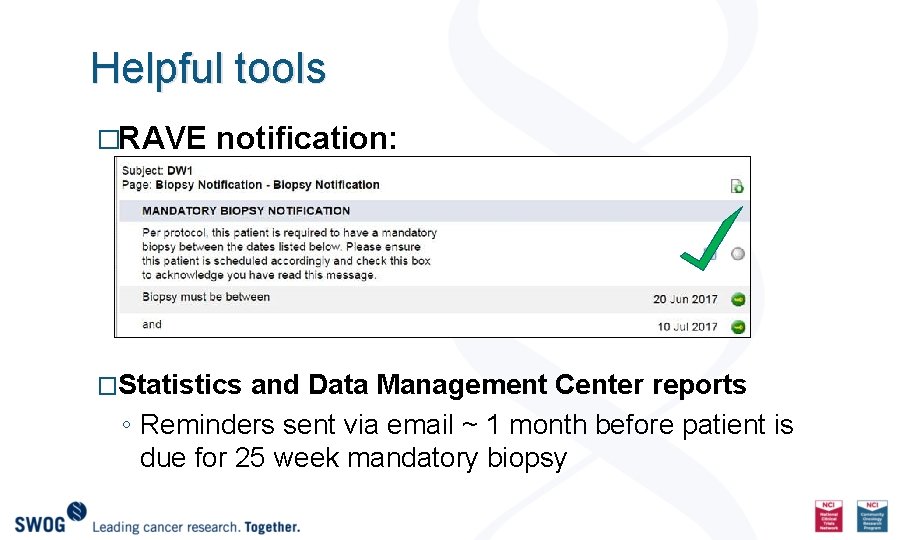 Helpful tools �RAVE notification: �Statistics and Data Management Center reports ◦ Reminders sent via