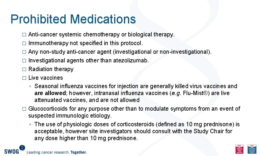 Prohibited Medications Anti-cancer systemic chemotherapy or biological therapy. � Immunotherapy not specified in this