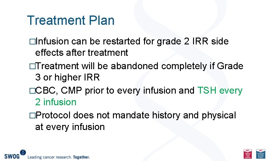 Treatment Plan �Infusion can be restarted for grade 2 IRR side effects after treatment