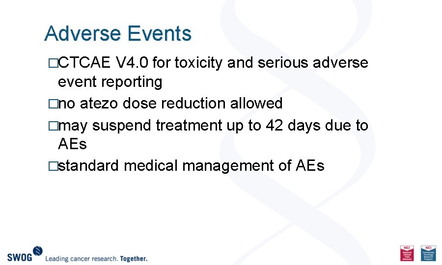 Adverse Events �CTCAE V 4. 0 for toxicity and serious adverse event reporting �no