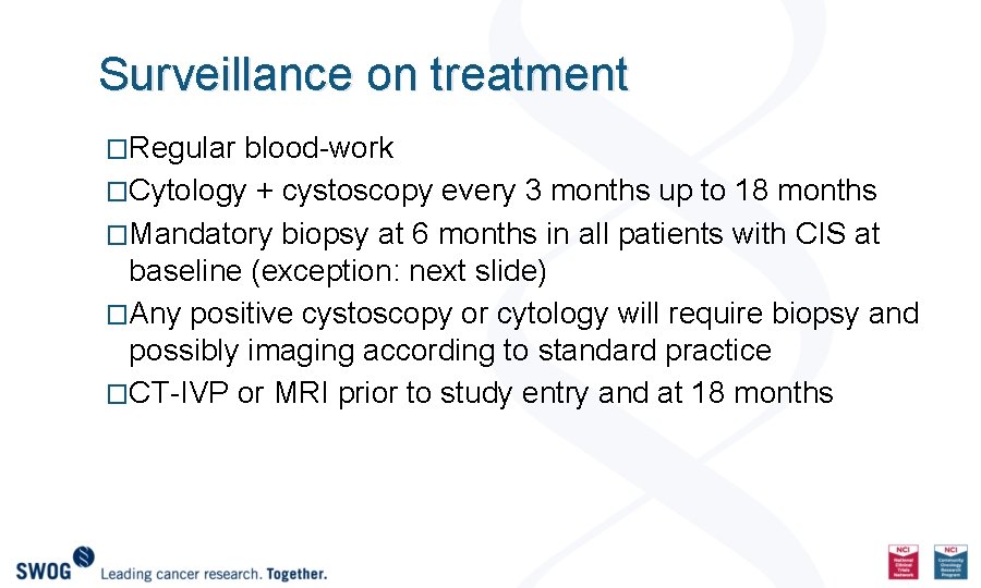 Surveillance on treatment �Regular blood-work �Cytology + cystoscopy every 3 months up to 18