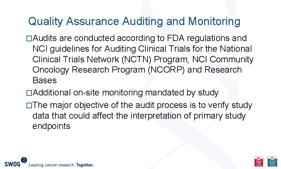 Quality Assurance Auditing and Monitoring �Audits are conducted according to FDA regulations and NCI