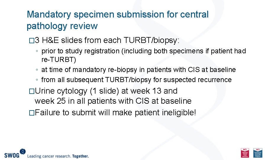 Mandatory specimen submission for central pathology review � 3 H&E slides from each TURBT/biopsy: