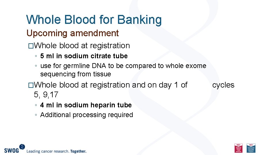 Whole Blood for Banking Upcoming amendment �Whole blood at registration ◦ 5 ml in
