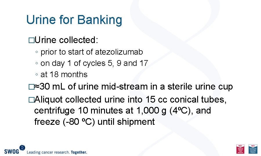 Urine for Banking �Urine collected: ◦ prior to start of atezolizumab ◦ on day