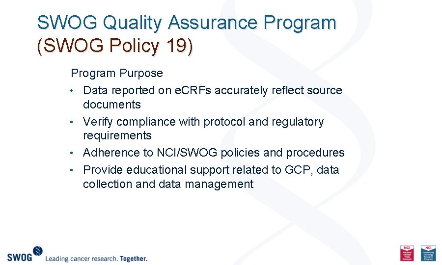 SWOG Quality Assurance Program (SWOG Policy 19) Program Purpose • Data reported on e.