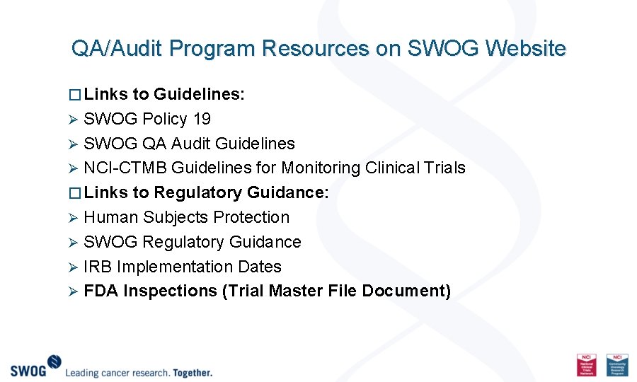 QA/Audit Program Resources on SWOG Website � Links to Guidelines: Ø SWOG Policy 19