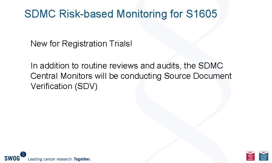 SDMC Risk-based Monitoring for S 1605 New for Registration Trials! In addition to routine