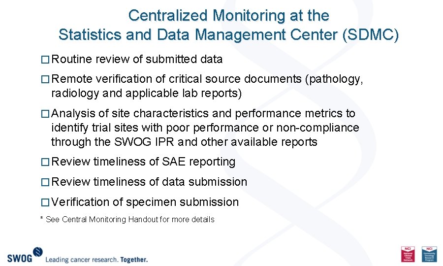Centralized Monitoring at the Statistics and Data Management Center (SDMC) � Routine review of