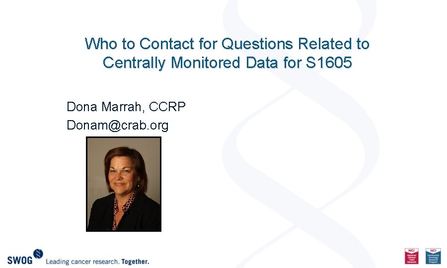 Who to Contact for Questions Related to Centrally Monitored Data for S 1605 Dona
