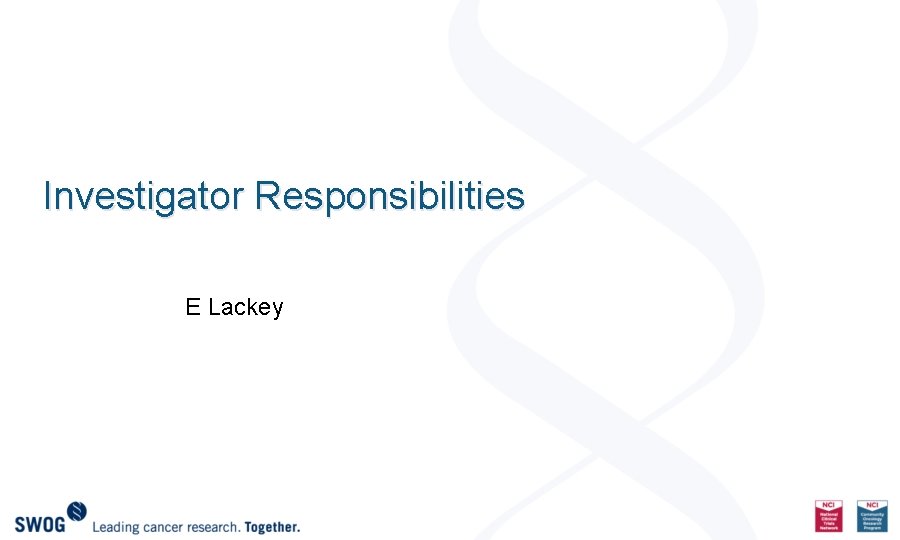 Investigator Responsibilities E Lackey 