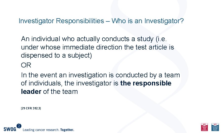 Investigator Responsibilities – Who is an Investigator? An individual who actually conducts a study