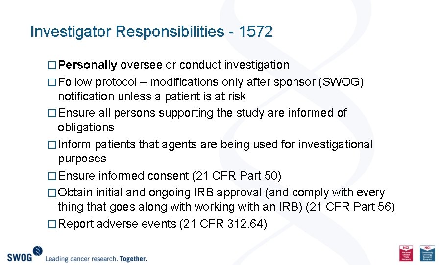 Investigator Responsibilities - 1572 � Personally oversee or conduct investigation � Follow protocol –