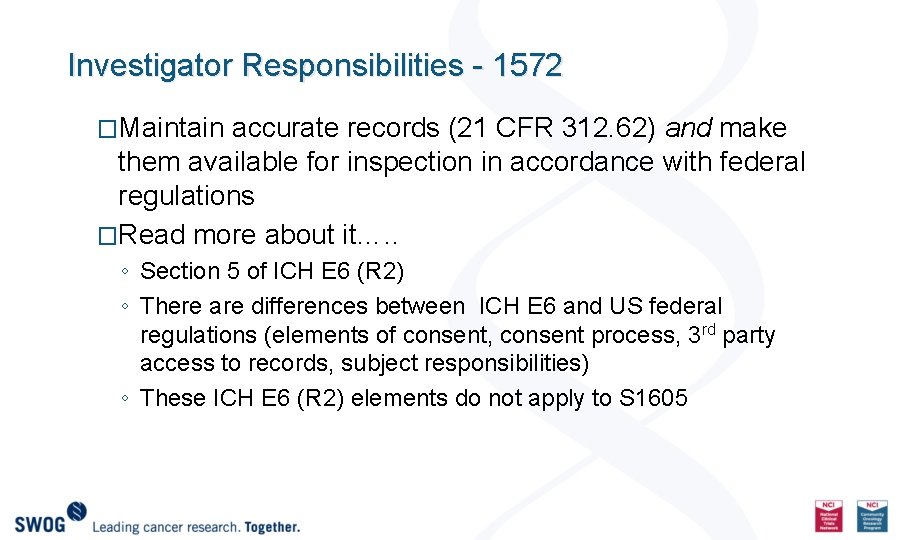 Investigator Responsibilities - 1572 �Maintain accurate records (21 CFR 312. 62) and make them