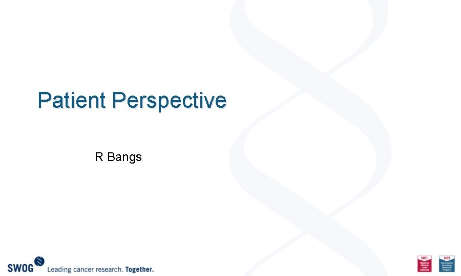 Patient Perspective R Bangs 