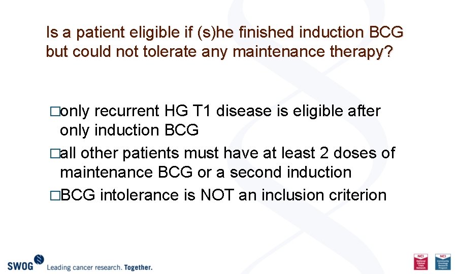 Is a patient eligible if (s)he finished induction BCG but could not tolerate any