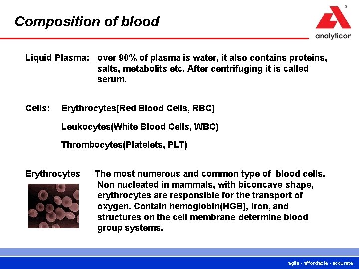 Composition of blood Liquid Plasma: over 90% of plasma is water, it also contains