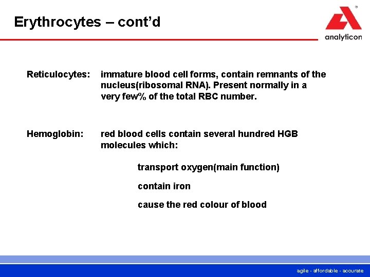 Erythrocytes – cont’d Reticulocytes: immature blood cell forms, contain remnants of the nucleus(ribosomal RNA).