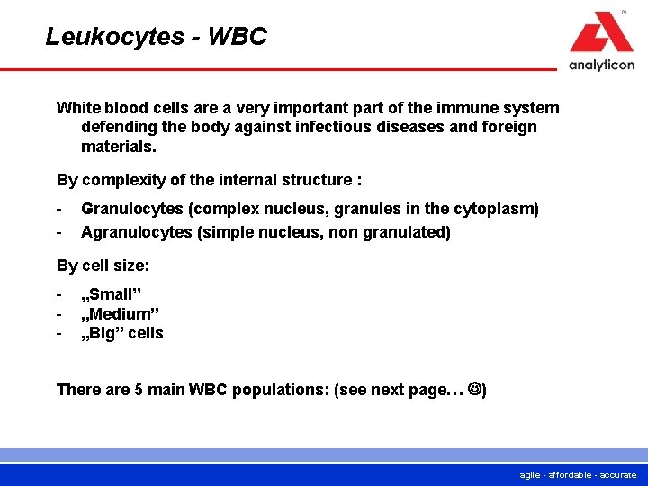 Leukocytes - WBC White blood cells are a very important part of the immune