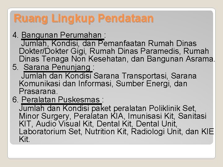 Ruang Lingkup Pendataan 4. Bangunan Perumahan : Jumlah, Kondisi, dan Pemanfaatan Rumah Dinas Dokter/Dokter