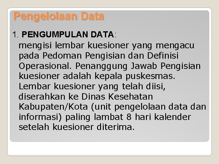 Pengelolaan Data 1. PENGUMPULAN DATA: mengisi lembar kuesioner yang mengacu pada Pedoman Pengisian dan
