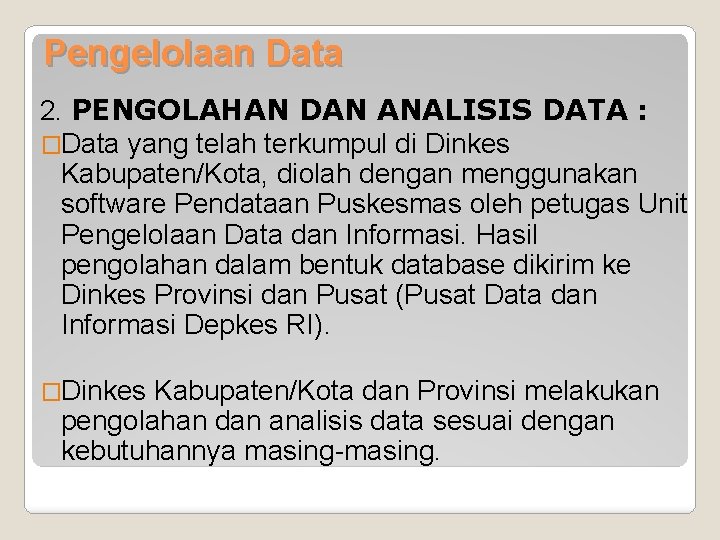 Pengelolaan Data 2. PENGOLAHAN DAN ANALISIS DATA : �Data yang telah terkumpul di Dinkes