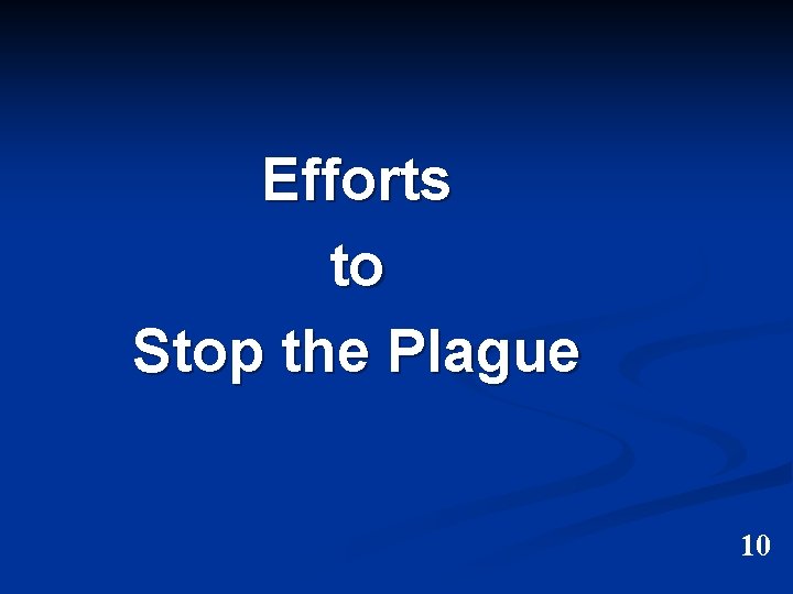 Efforts to Stop the Plague 10 