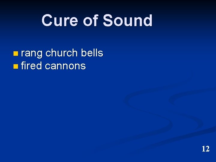 Cure of Sound n rang church bells n fired cannons 12 