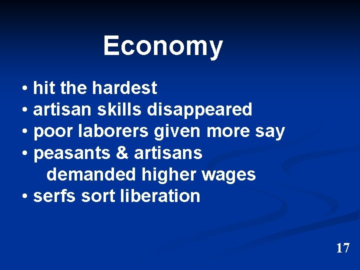 Economy • hit the hardest • artisan skills disappeared • poor laborers given more Economy • hit the hardest • artisan skills disappeared • poor laborers given more
