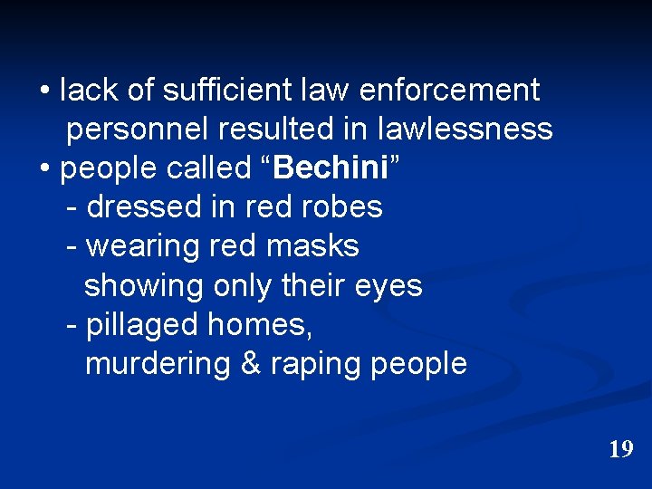  • lack of sufficient law enforcement personnel resulted in lawlessness • people called