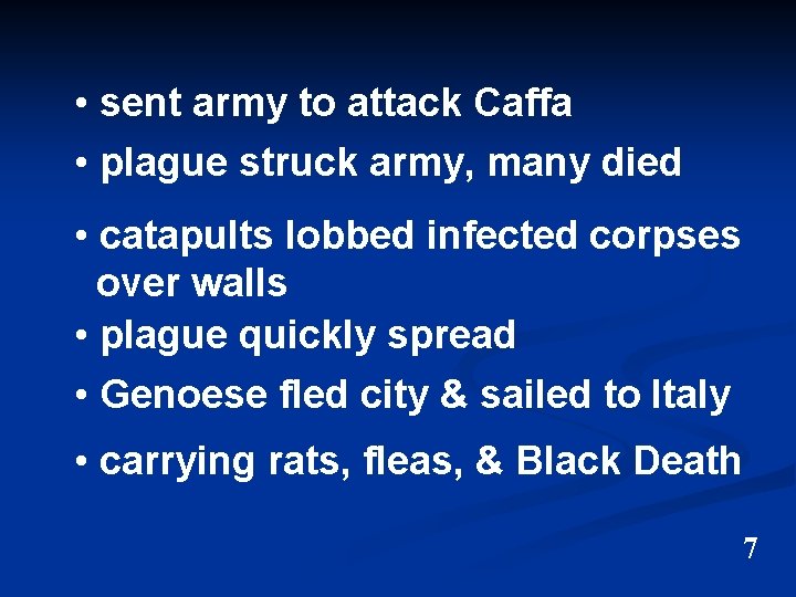 • sent army to attack Caffa • plague struck army, many died • • sent army to attack Caffa • plague struck army, many died •