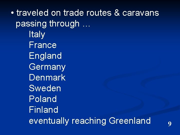  • traveled on trade routes & caravans passing through … Italy France England