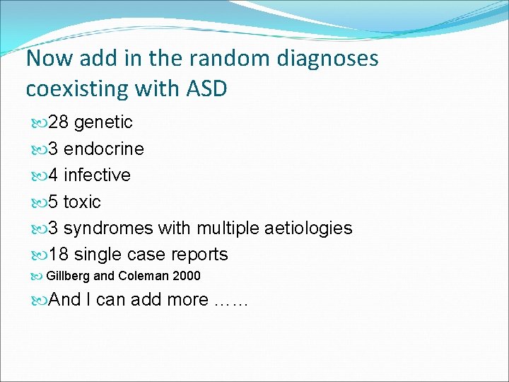 Now add in the random diagnoses coexisting with ASD 28 genetic 3 endocrine 4