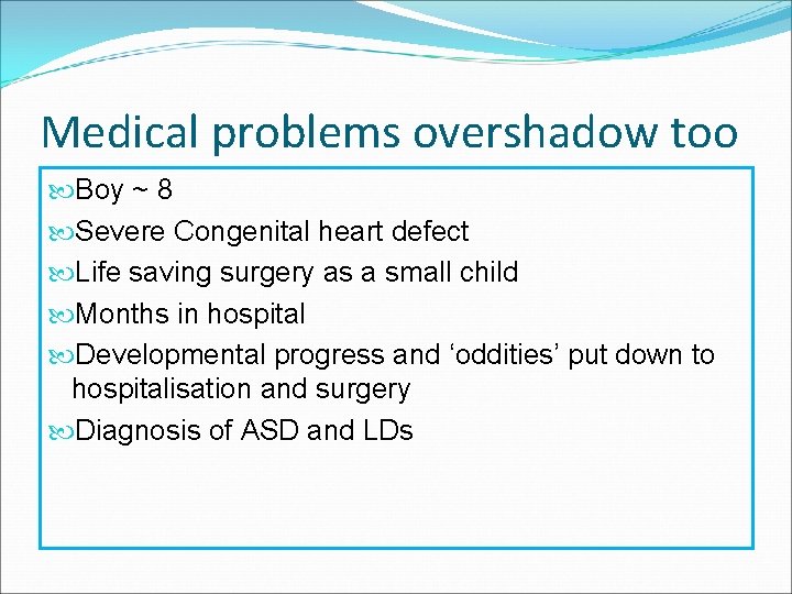 Medical problems overshadow too Boy ~ 8 Severe Congenital heart defect Life saving surgery