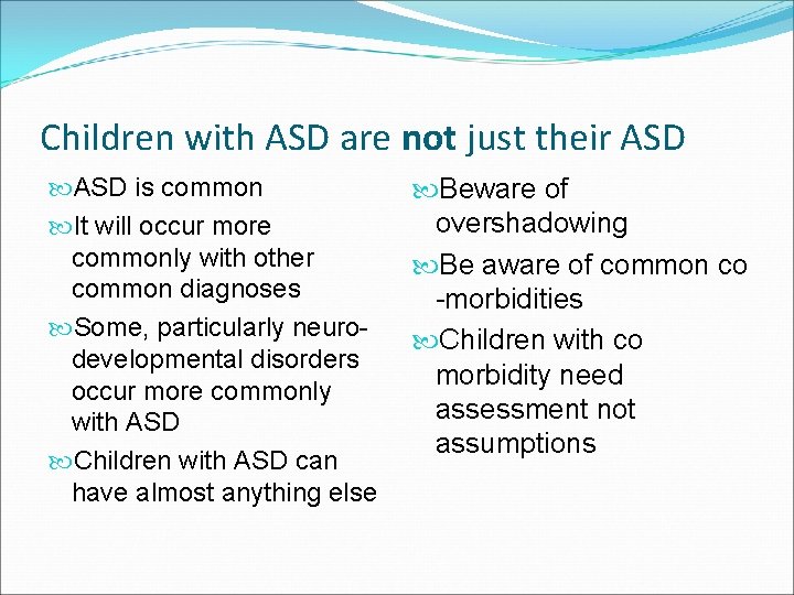 Children with ASD are not just their ASD is common It will occur more