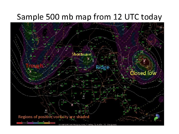 Sample 500 mb map from 12 UTC today Shortwave Trough Regions of positive vorticity