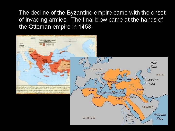 The decline of the Byzantine empire came with the onset of invading armies. The