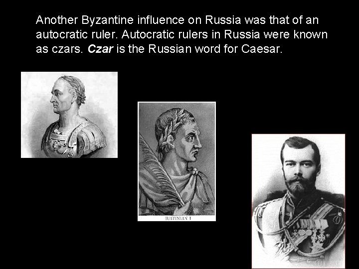 Another Byzantine influence on Russia was that of an autocratic ruler. Autocratic rulers in