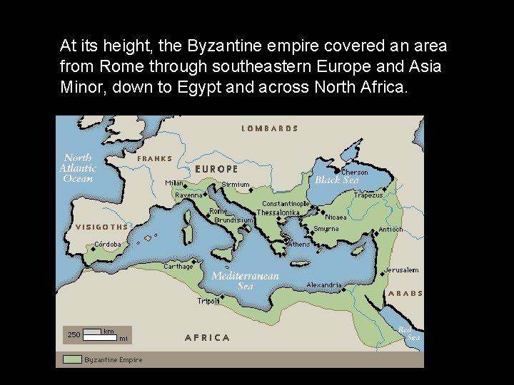 At its height, the Byzantine empire covered an area from Rome through southeastern Europe