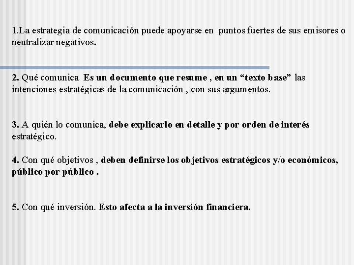 1. La estrategia de comunicación puede apoyarse en puntos fuertes de sus emisores o